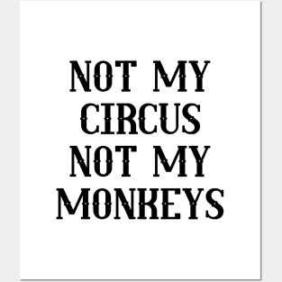 Not My Circus Not My Monkeys Posters and Art